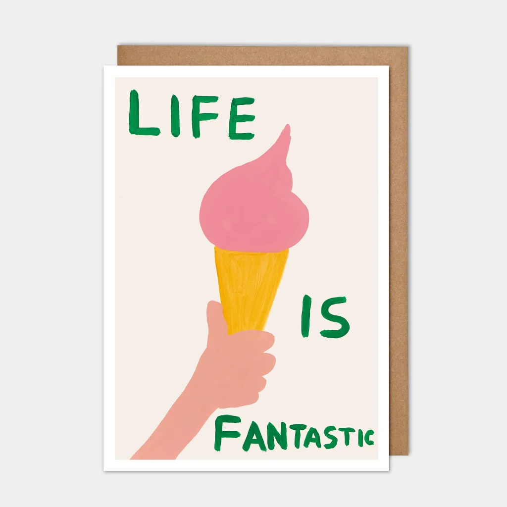 Basit ve çocuksu bir çizimle pembe bir dondurma tutan el. Üzerinde yeşil, bozuk el yazısıyla "LIFE IS FANTASTIC" (Hayat Harika) yazıyor.